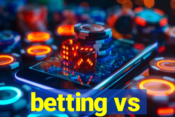 betting vs