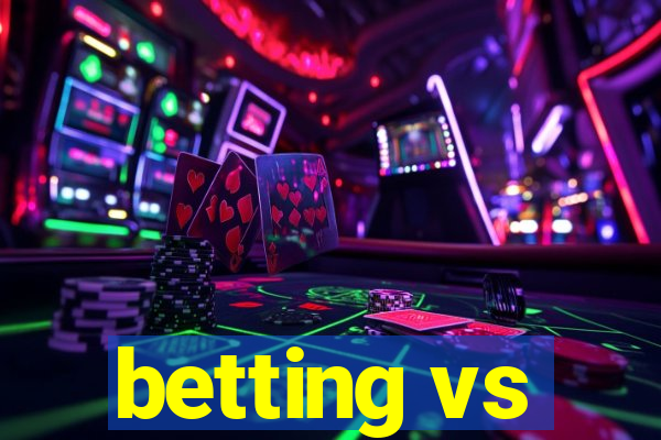 betting vs