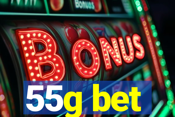 55g bet