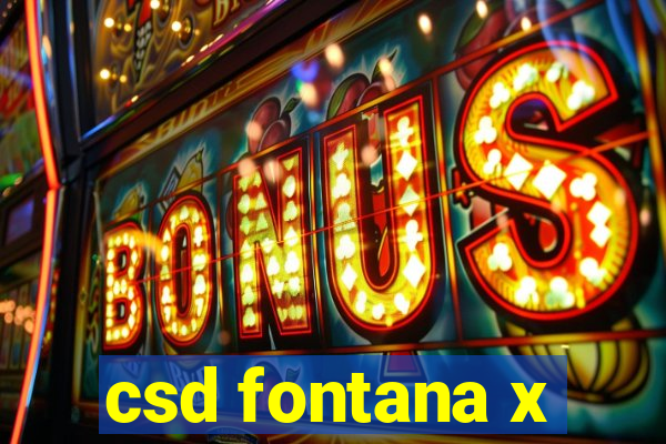 csd fontana x