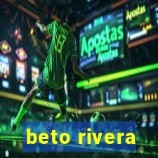 beto rivera