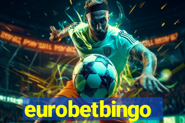 eurobetbingo