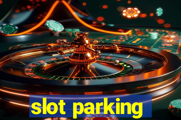 slot parking