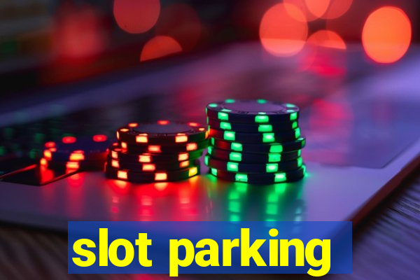 slot parking