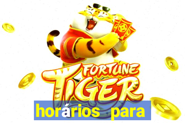 horários para jogar no fortune tiger