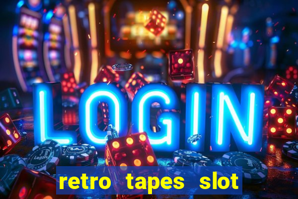 retro tapes slot demo bonus buy