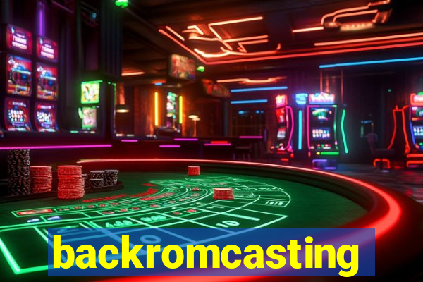 backromcasting