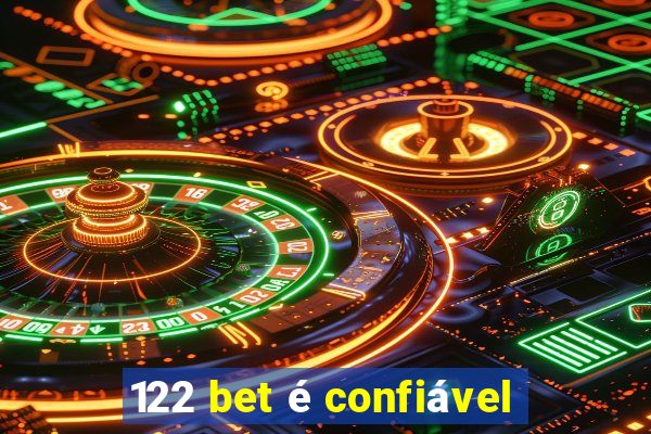 122 bet é confiável