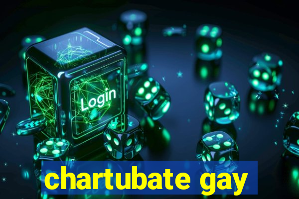 chartubate gay