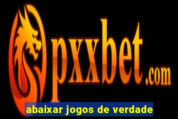 abaixar jogos de verdade