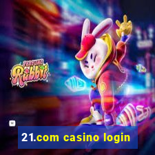 21.com casino login