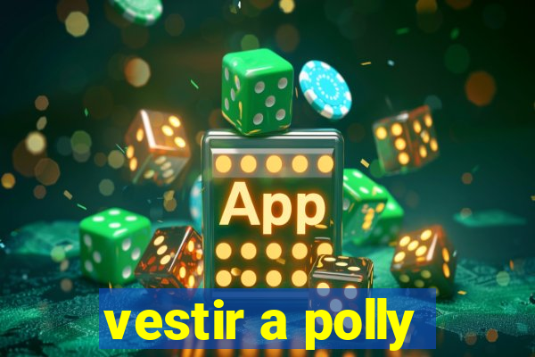 vestir a polly