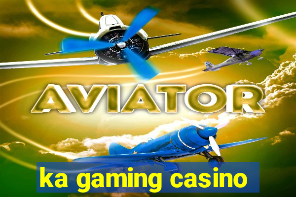 ka gaming casino