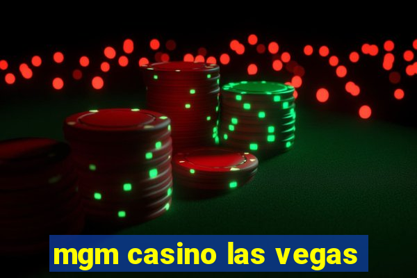 mgm casino las vegas