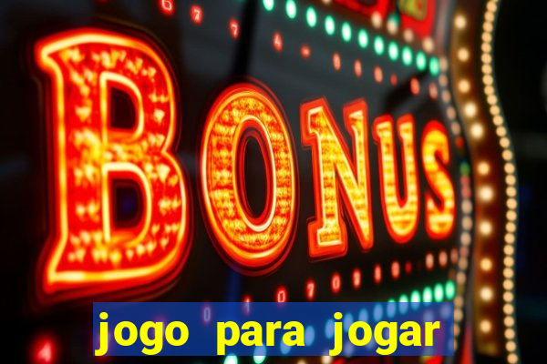 jogo para jogar sem abaixar