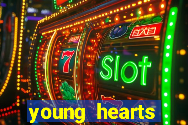 young hearts assistir online