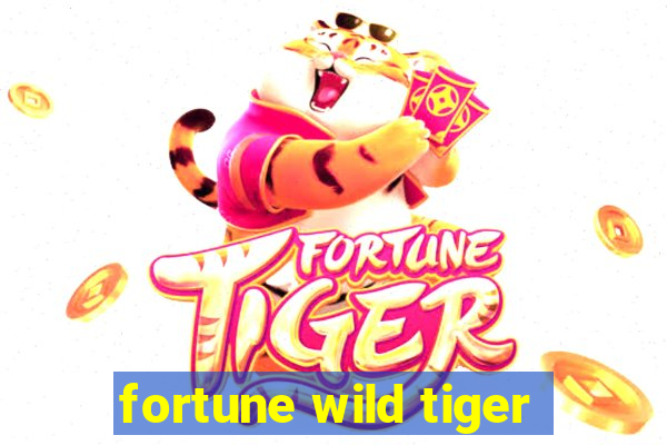 fortune wild tiger