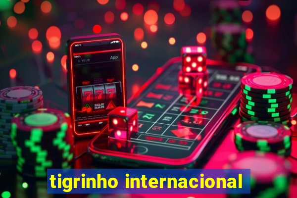 tigrinho internacional