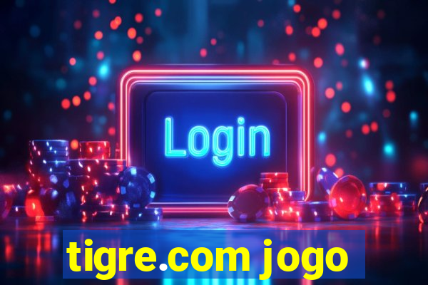 tigre.com jogo