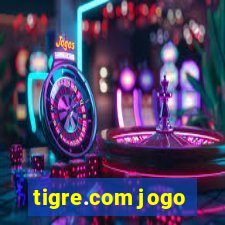 tigre.com jogo