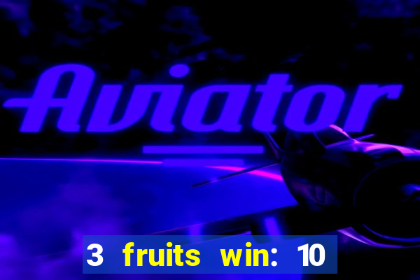 3 fruits win: 10 lines slot