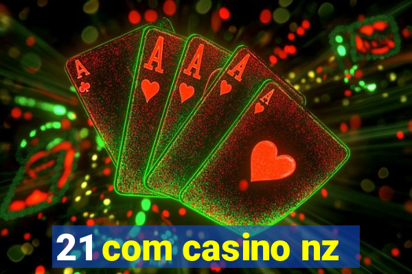 21 com casino nz