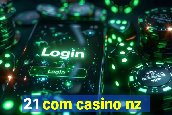 21 com casino nz