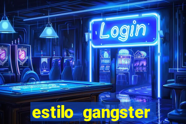 estilo gangster shopping popular