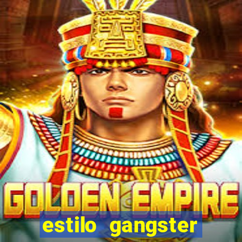 estilo gangster shopping popular