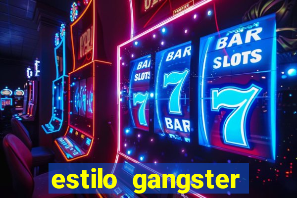 estilo gangster shopping popular