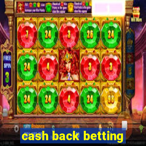 cash back betting