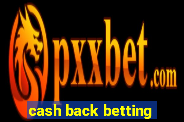 cash back betting