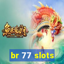 br 77 slots