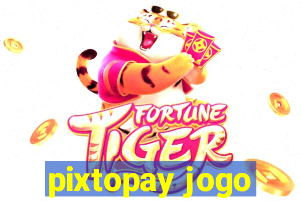 pixtopay jogo