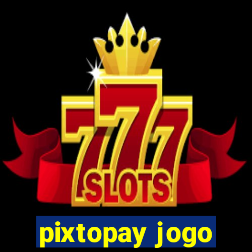 pixtopay jogo