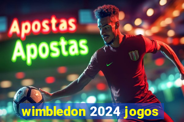 wimbledon 2024 jogos