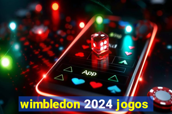 wimbledon 2024 jogos