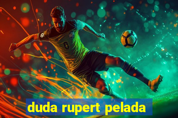 duda rupert pelada