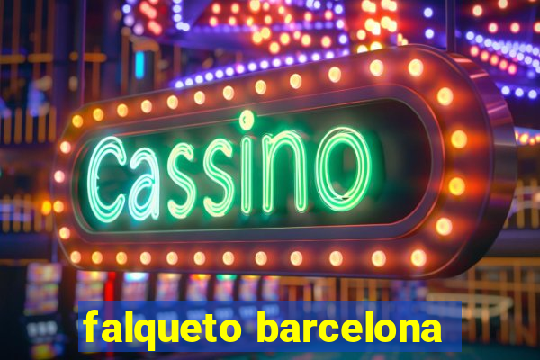 falqueto barcelona