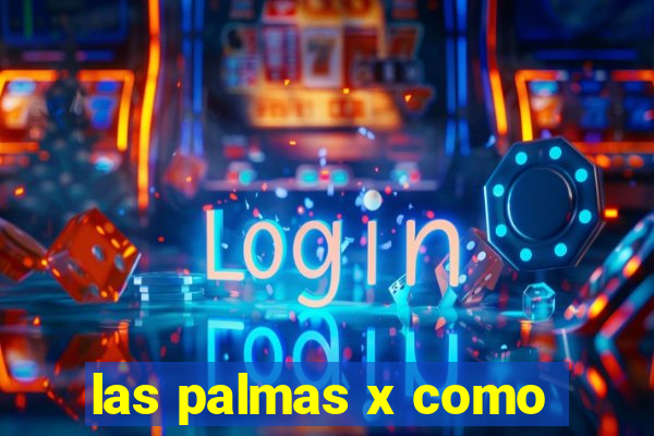 las palmas x como