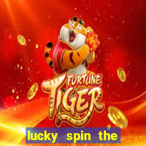 lucky spin the wheel 999 slot