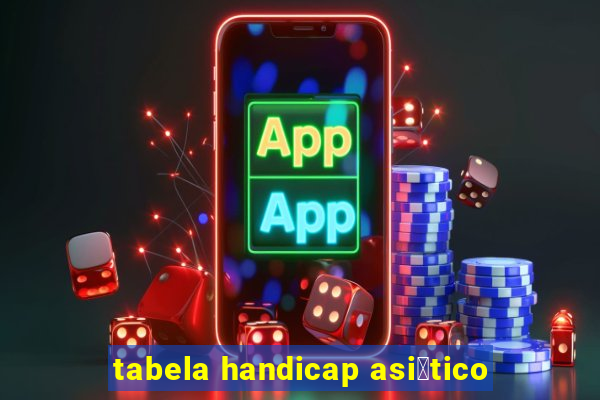 tabela handicap asi谩tico