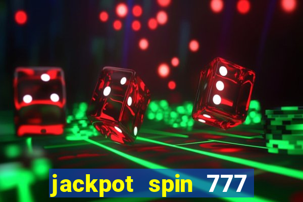 jackpot spin 777 paga mesmo