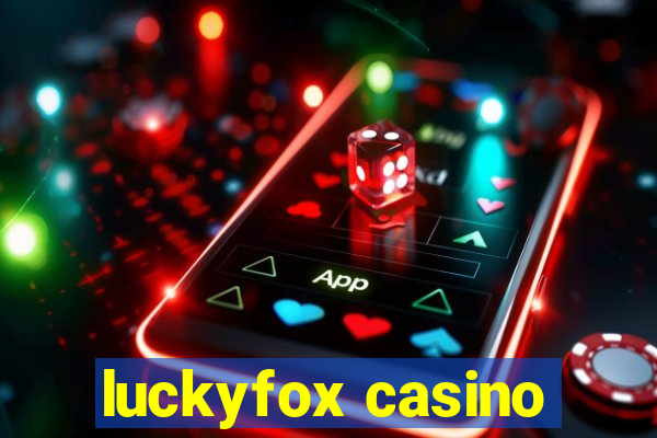 luckyfox casino