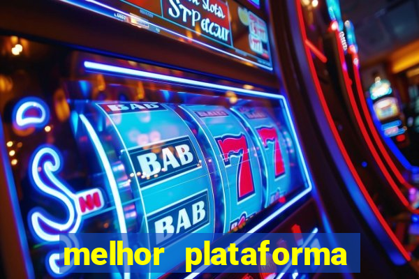 melhor plataforma de slots