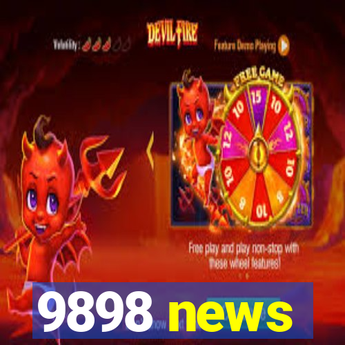 9898 news