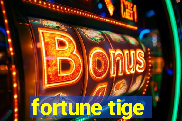 fortune tige