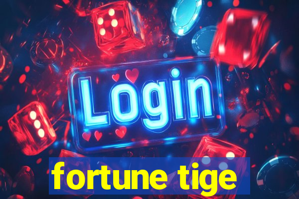 fortune tige