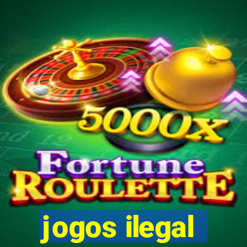 jogos ilegal