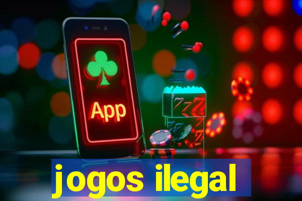 jogos ilegal